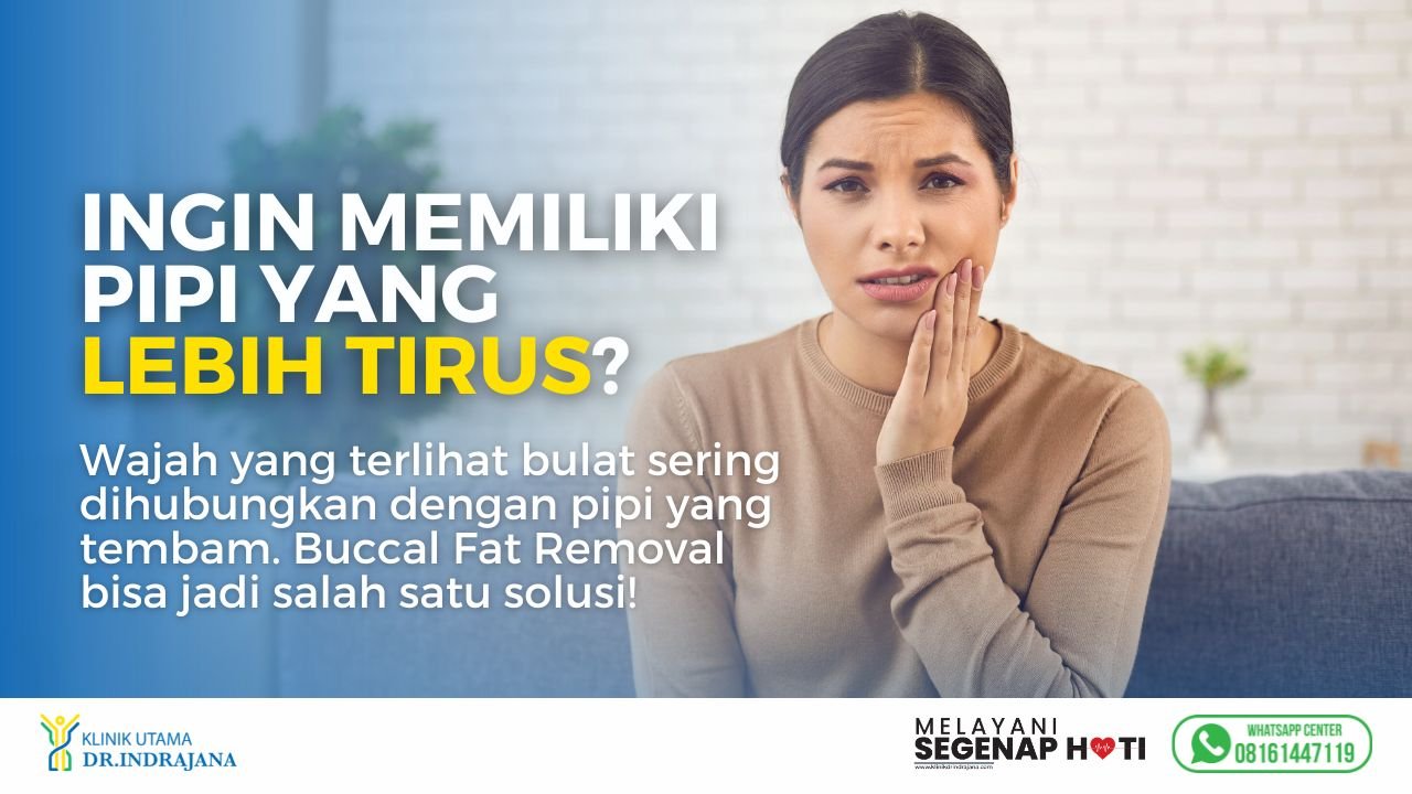 Dokter Bedah Plastik - Buccal Fat Removal Operasi Pipi Tirus - Klinik Utama DR Indrajana