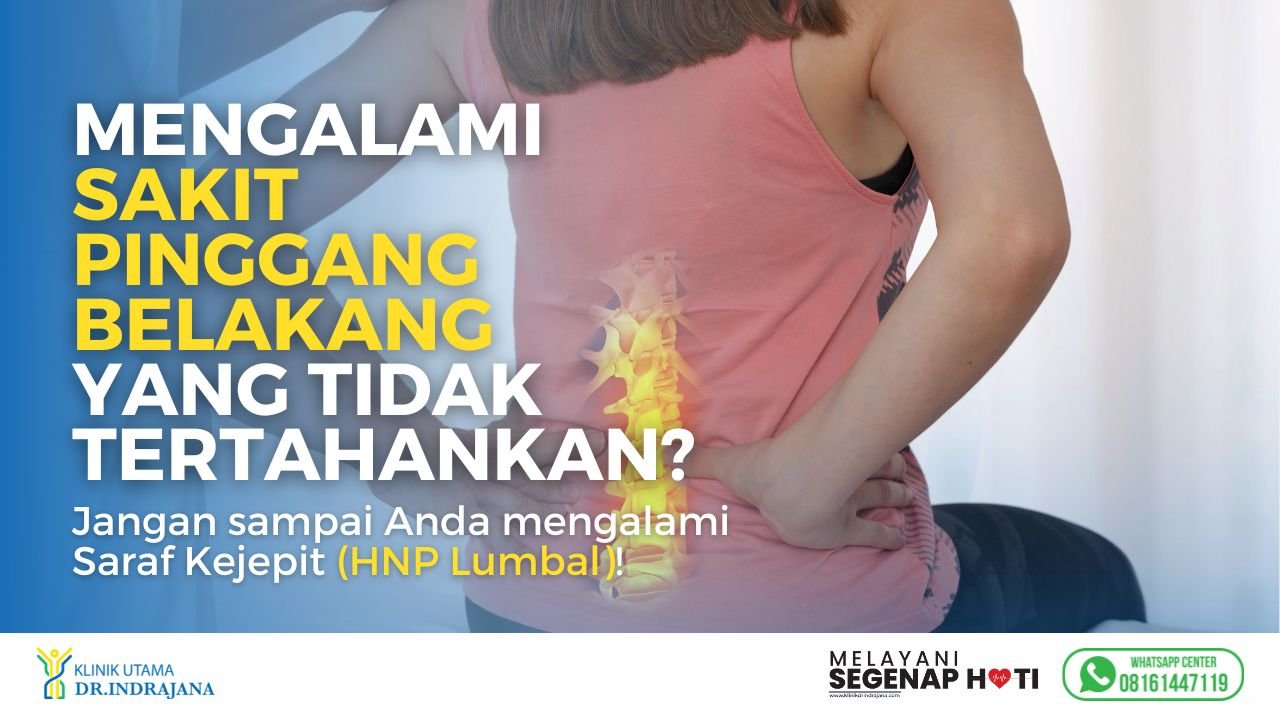 Sakit Pinggang Belakang HNP Lumbal - Klinik Bedah Saraf - Klinik Utama DR Indrajana (1)