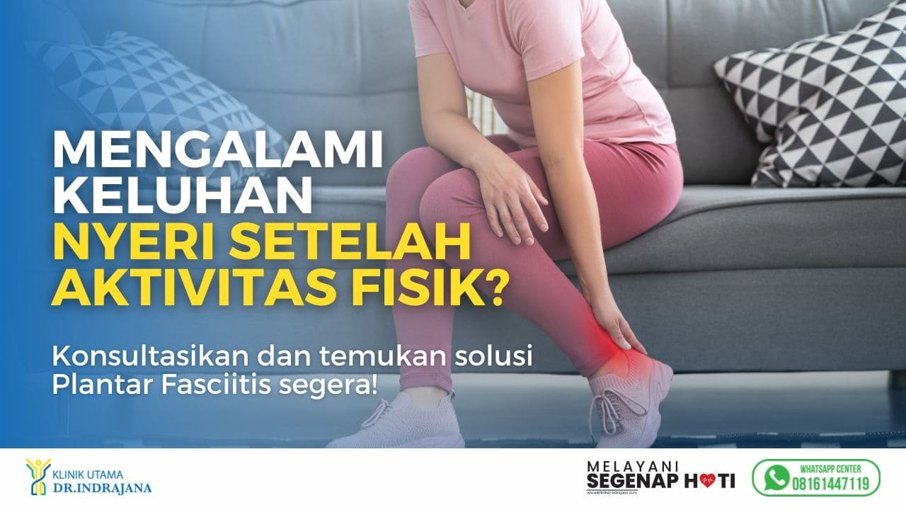 header taji tumit yg nyeri setelah beraktivitas atau disebut Plantar Fasciitis dapat diatasi di klinik utama dr. indrajana.