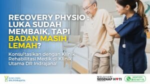 Recovery Fisioterapi Pasca Operasi - Klinik Utama DR Indrajana