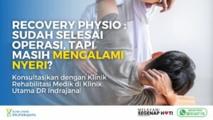 Recovery Fisioterapi Pasca Operasi - Klinik Utama DR Indrajana
